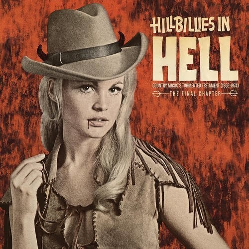 Hillbillies In Hell Country Musics Tormented - Hillbillies In Hell: Country Music's Tormented (1952-1974)