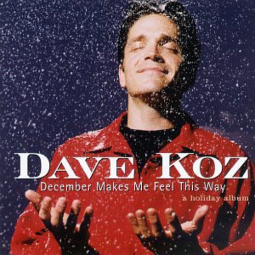 Dave Koz - December Makes Me Feel This Way