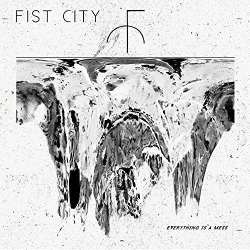 Fist City - Everything Is a Mess