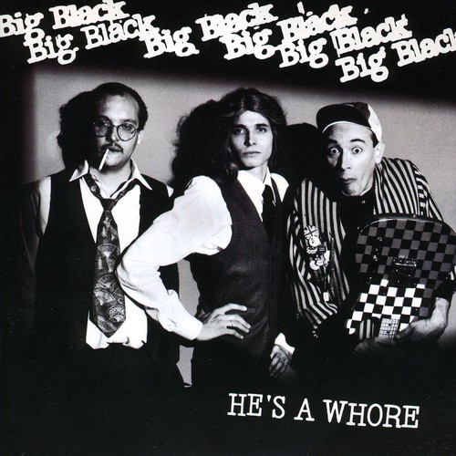 Big Black - He's A Whore [Reissue]