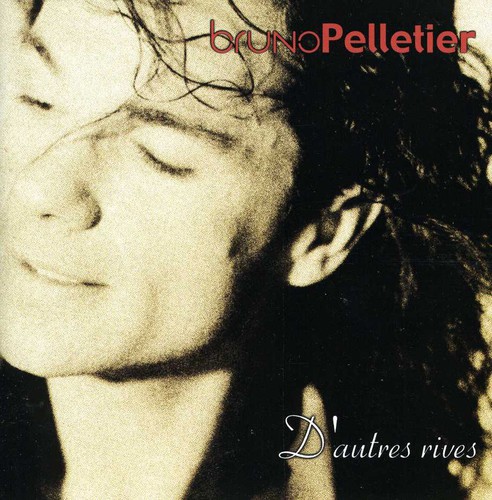 Bruno Pelletier - D'autres Rives [Import]