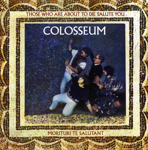 Colosseum - Those Who Are About To Die Salute You [Import]