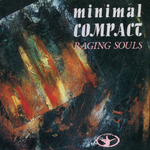 Minimal Compact - Raging Souls