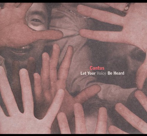 Cantus - Let Your Voice Be Heard