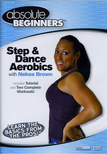 Absolute Beginners Fitness: Step and Dance Aerobics With Nekea Brown