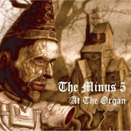 The Minus 5 - At the Organ
