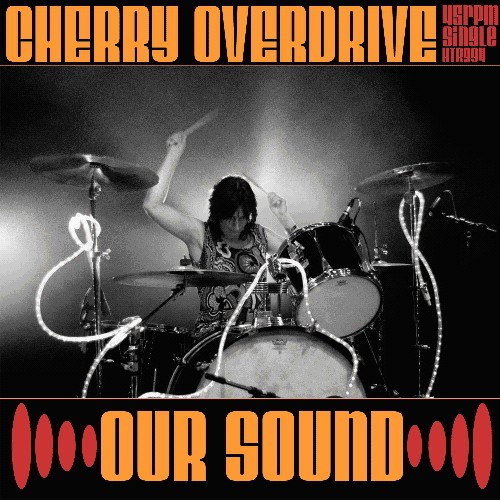 Cherry Overdrive - Our Sound