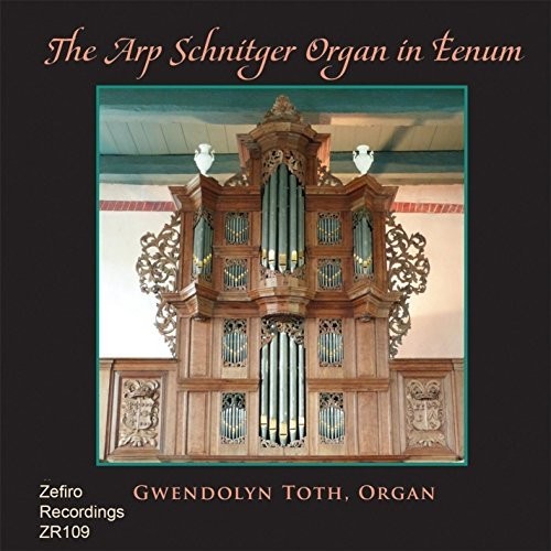 GWENDOLYN TOTH - The Arp Schnitger Organ In Eenum