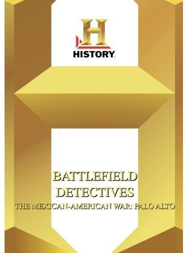 Battlefield Detectives - Mexican-American War: Palo Alto