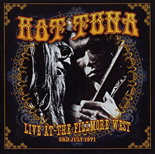 Hot Tuna - Live at the Fillmore West 3rd July 1971