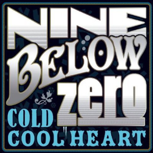 NINE BELOW ZERO - Cold Cool Heart