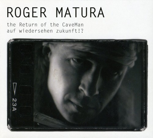 Roger Matura - Return of the Caveman