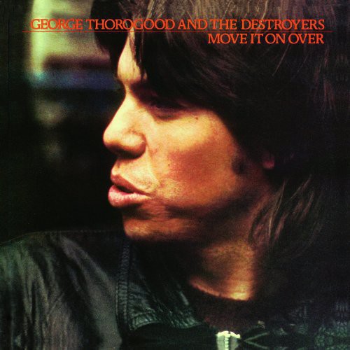 George Thorogood & The Destroyers - Move It On Over [Vinyl]