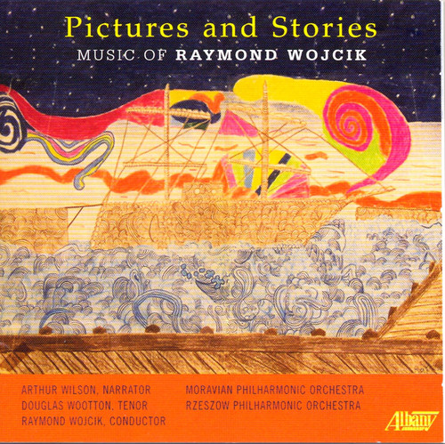 Pictures & Stories: Music of Raymond Wojcik