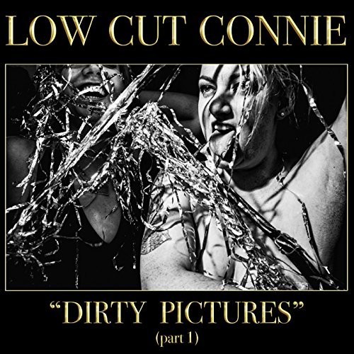 Low Cut Connie - Dirty Pictures (part 1)