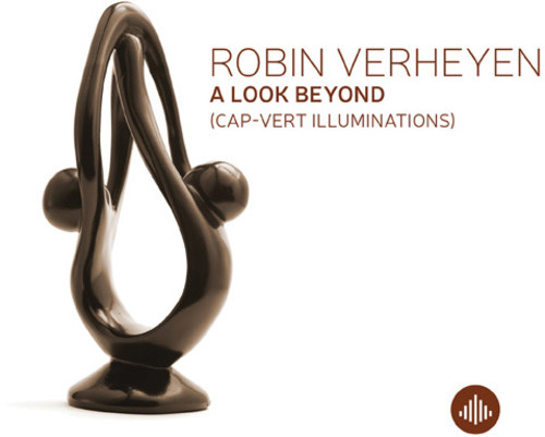 Robin Verheyen - Look Beyond (Cap Vert Illuminations)