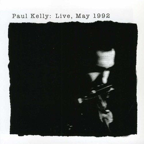 Paul Kelly - Live, May 1992
