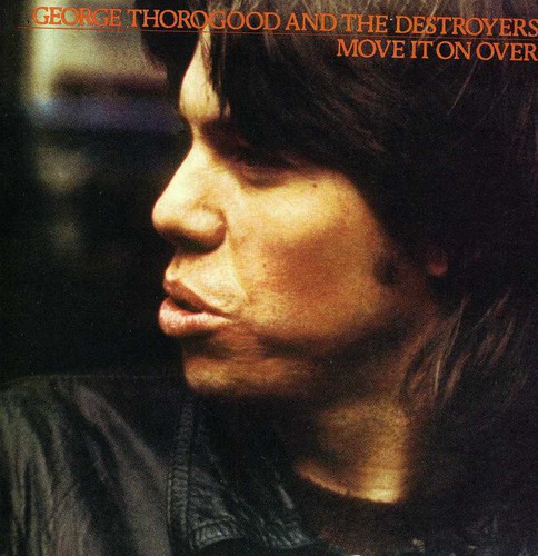 George Thorogood & The Destroyers - Move It on Over