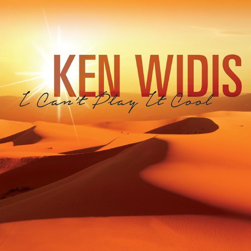 Ken Widis - I Can't Play It Cool