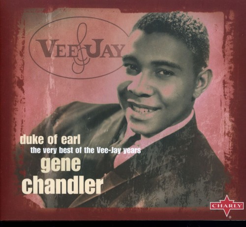 Gene Chandler - Duke of Earl: The Very Best of the Vee-Jay Years