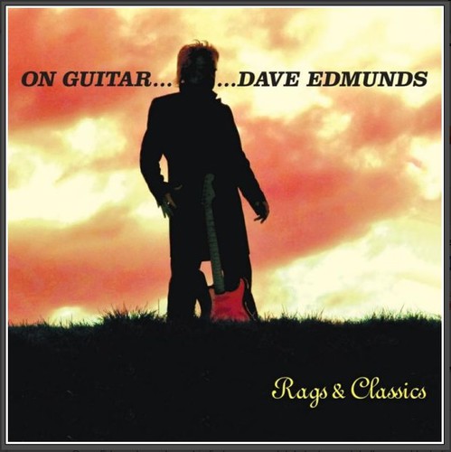 Dave Edmunds - On Guitar Dave Edmunds: Rags & Classics