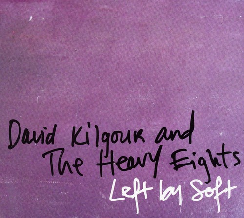 David Kilgour and the Heavy Eights - Left By Soft