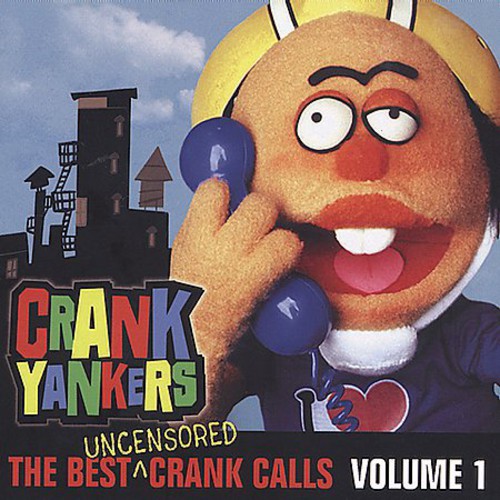 Crank Yankers - The Best Uncensored Crank Calls, Vol. 1