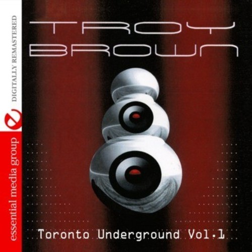 Troy Brown - Toronto Underground Vol. 1