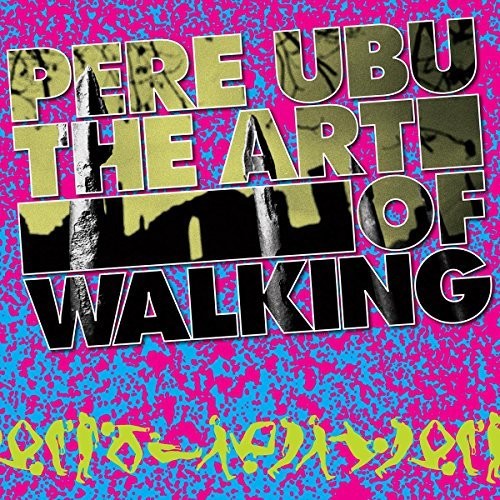 Pere Ubu - Art Of Walking