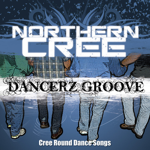 Northern Cree - Dancerz Groove: Cree Round Dance Songs