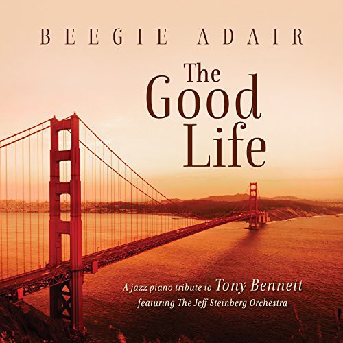 Beegie Adair - Good Life: A Jazz Piano Tribute to Tony Bennett