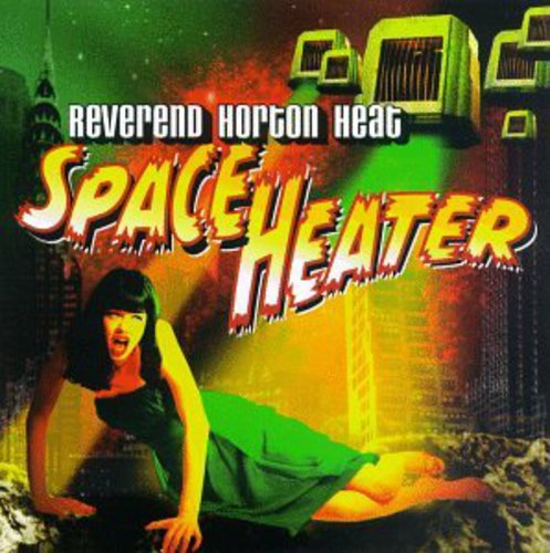 Reverend Horton Heat - Space Heater