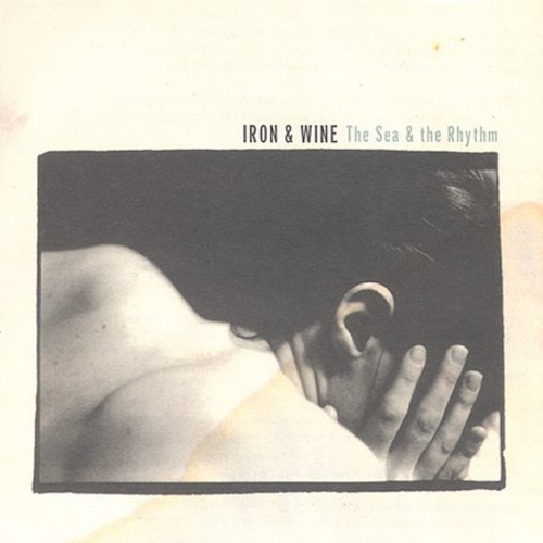Iron And Wine - The Sea and The Rhythm