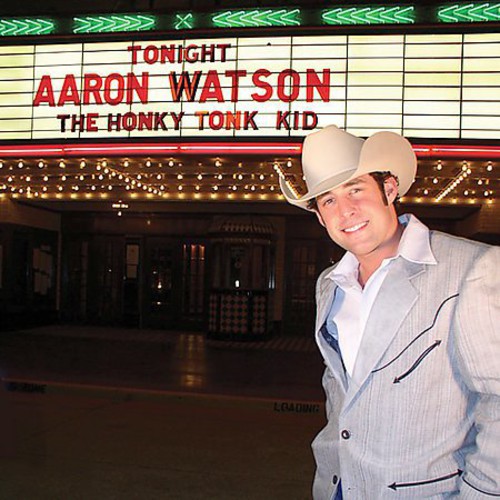 Aaron Watson - The Honky Tonk Kid