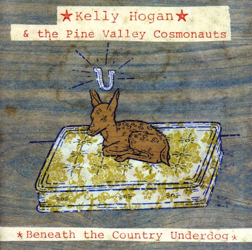Kelly Hogan & Pine Valley Cosm - Beneath the Country Underdog
