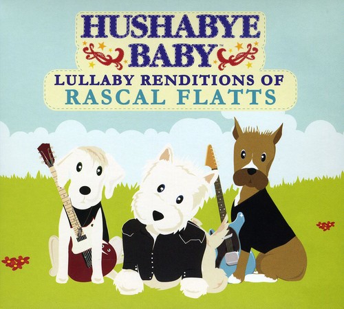 Hushabye Baby! - Lullaby Renditions of Rascal Flatts