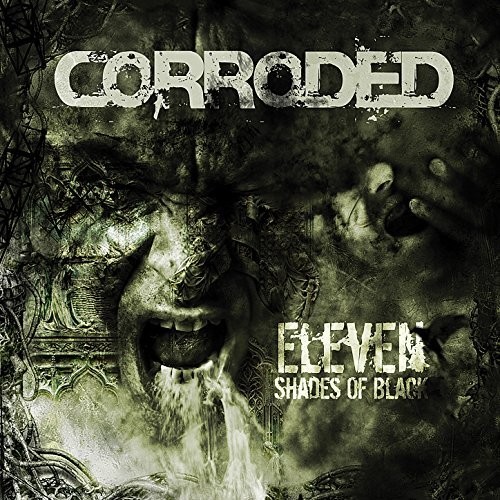 Corroded - Eleven Shades Of Black