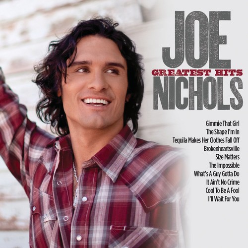 Joe Nichols - Joe Nichols Greatest Hits