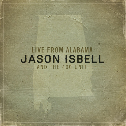 Jason Isbell And The 400 Unit - Live From Alabama [LP]
