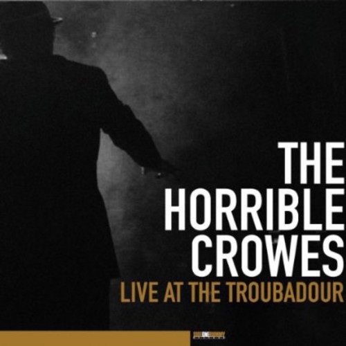 Horrible Crowes - Live At The Troubadour [w/DVD]