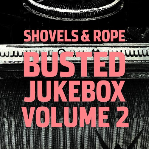 Shovels & Rope - Busted Jukebox Vol. 2 [LP]