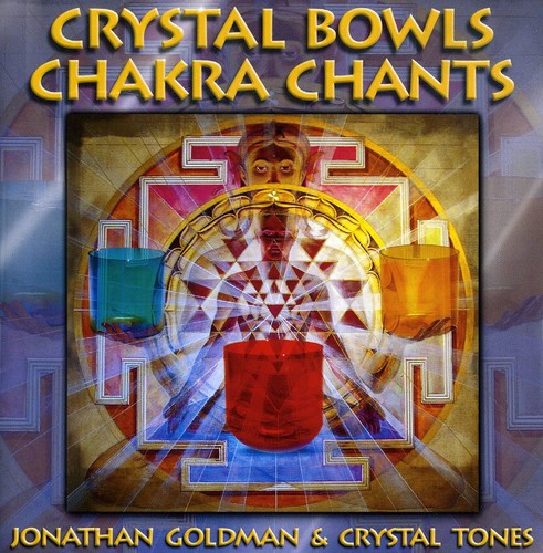 Jonathan Goldman - Crystal Bowls Chakra Chants
