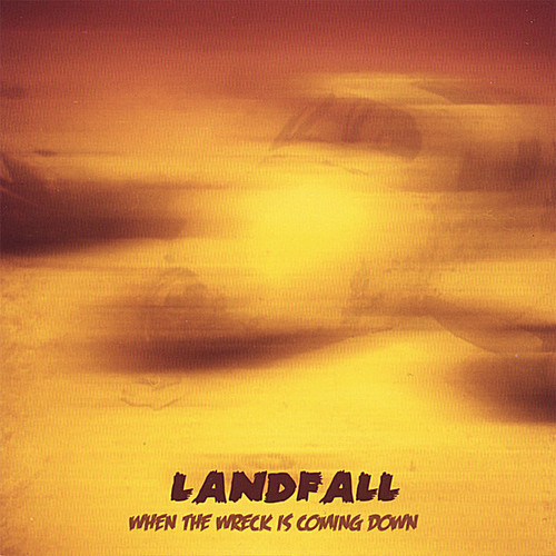 Landfall - When the Wreck Is Coming Down