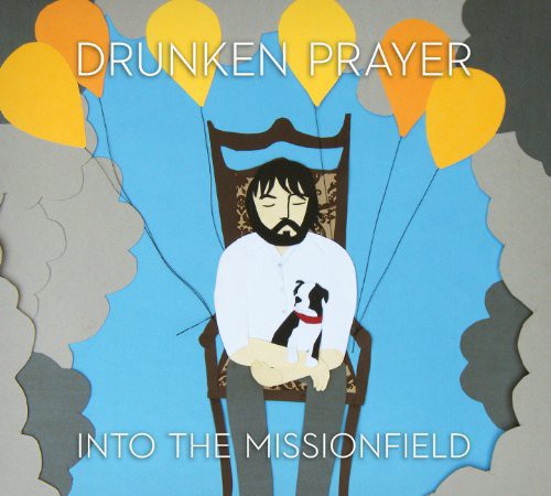 Drunken Prayer - Into the Missionfield