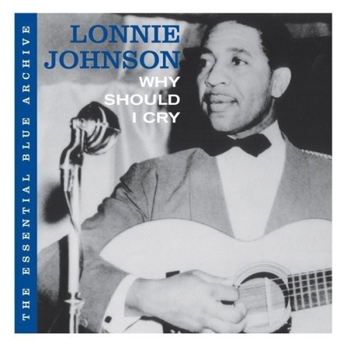Lonnie Johnson - Why Should I Cry [Import]