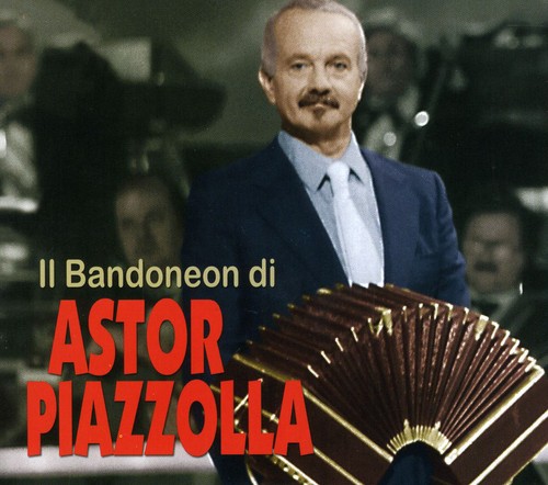 Astor Piazzolla - Il Bandoneon Di Astor Piazzolla