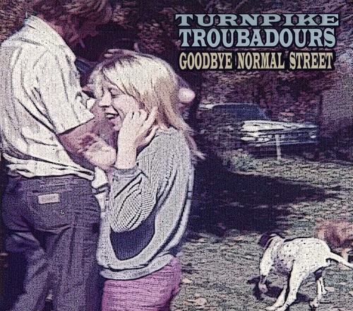 Turnpike Troubadours - Goodbye Normal Street