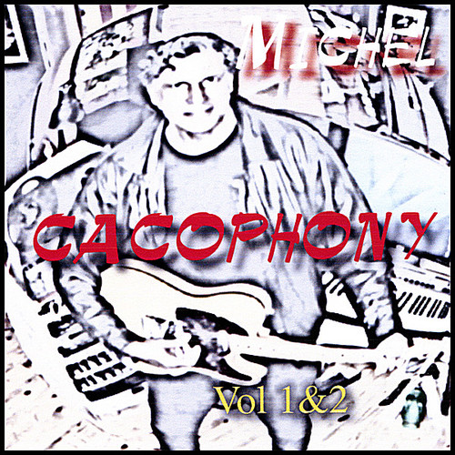 Michel - Cacophony, Vol. 1 And 2