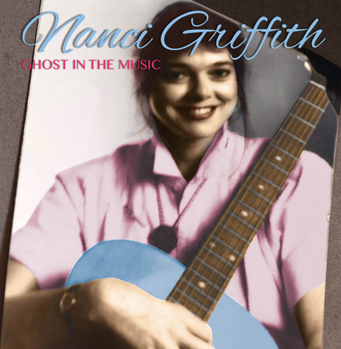 Nanci Griffith - Ghost In The Music