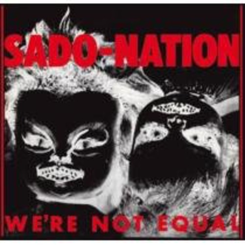 Sado-Nation - Were Not Equal